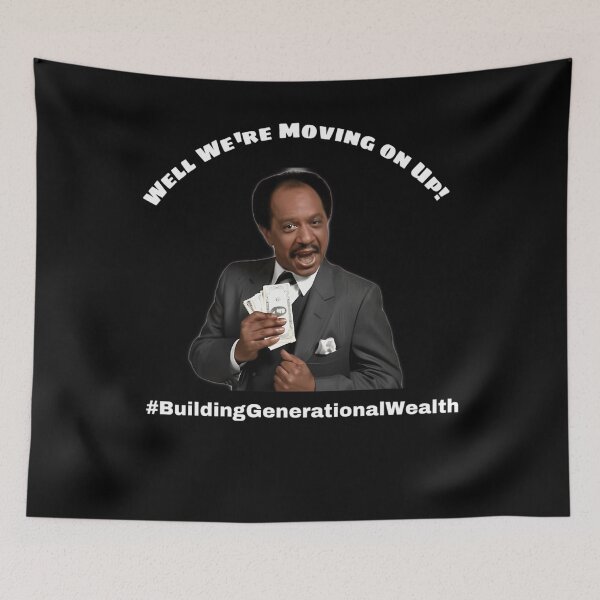 Item preview, Well We’re Moving on Up! #BuildingGenerationalWealth designed and sold by ScratchThatSi.