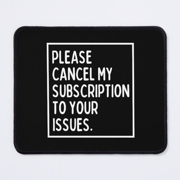 Item preview, Please cancel my subscription to your issues. designed and sold by mksjr.