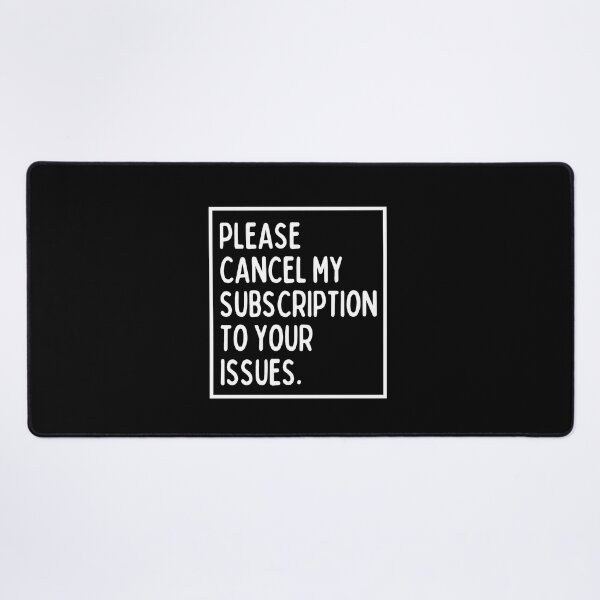 Item preview, Please cancel my subscription to your issues. designed and sold by mksjr.
