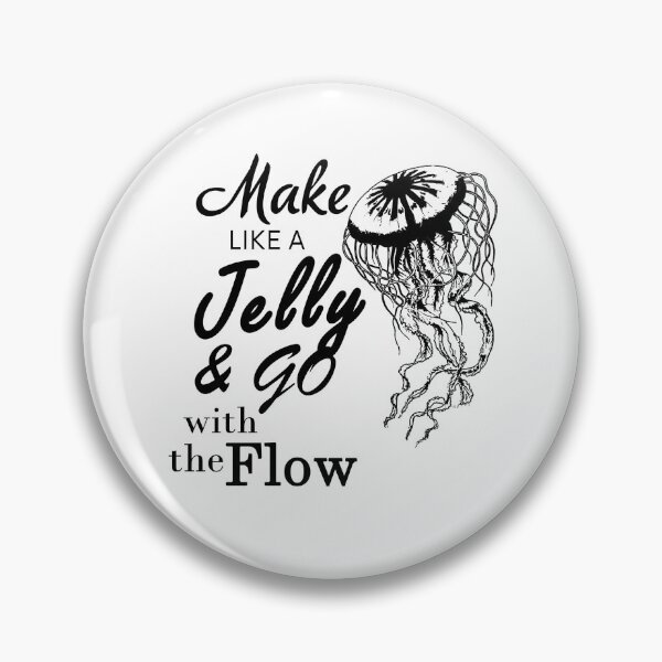 Item preview, Make like a jelly and go with the flow designed and sold by ookaiyah.