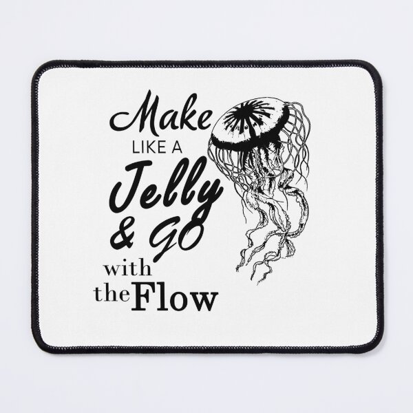 Item preview, Make like a jelly and go with the flow designed and sold by ookaiyah.