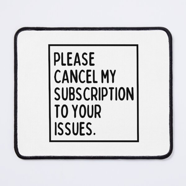 Item preview, Please cancel my subscription to your issues. designed and sold by mksjr.