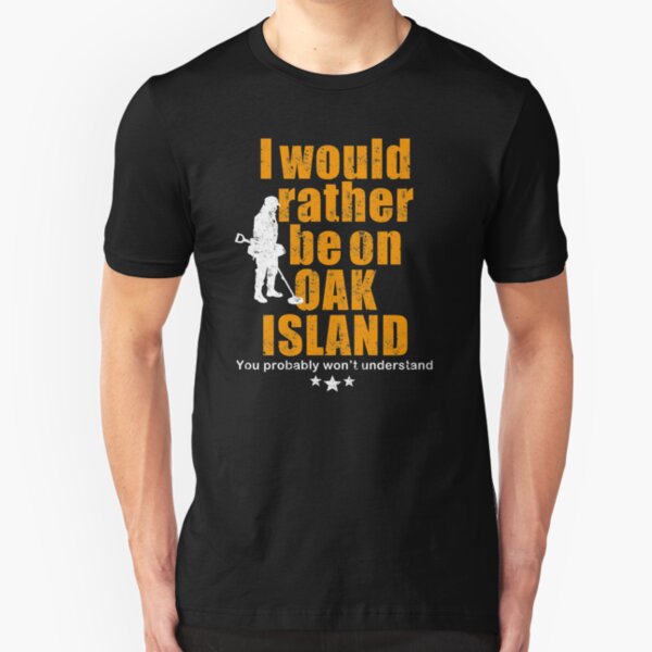 Oak Island tshirt - fun metal detecting tshirt Slim Fit T-Shirt