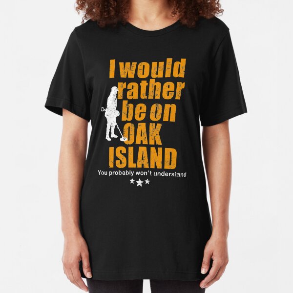 Oak Island tshirt - fun metal detecting tshirt Slim Fit T-Shirt