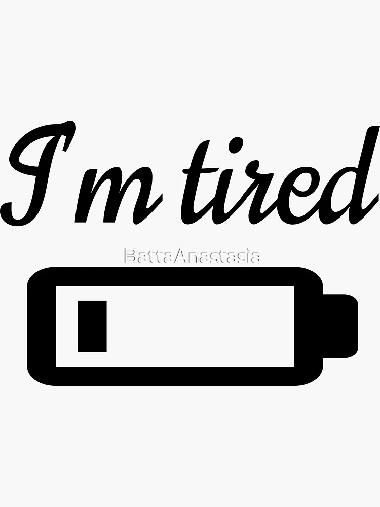 I'm tired Sticker for Sale by BattaAnastasia