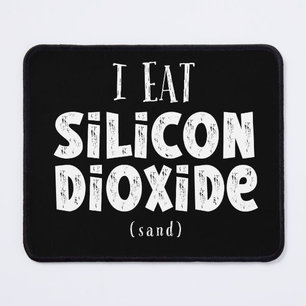 Item preview, I eat sand | silicon dioxide | humor quotes designed and sold by Drzamag.
