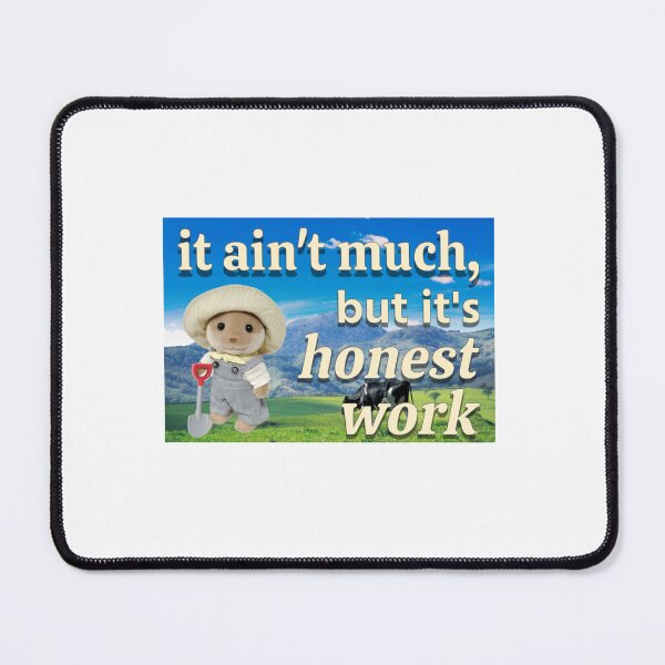 Item preview, It ain_t much, but it_s honest work designed and sold by pavloskydelber.
