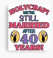 Funny 40th Anniversary Canvas Print