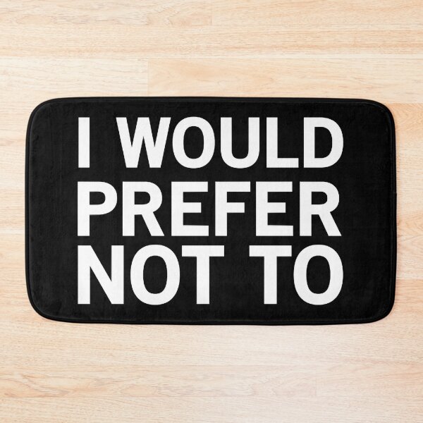 Item preview, I WOULD PREFER NOT TO  designed and sold by lziah-jayne.