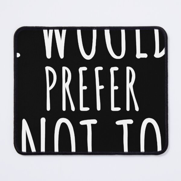 Item preview, I would prefer not to   designed and sold by elleanor-lair.