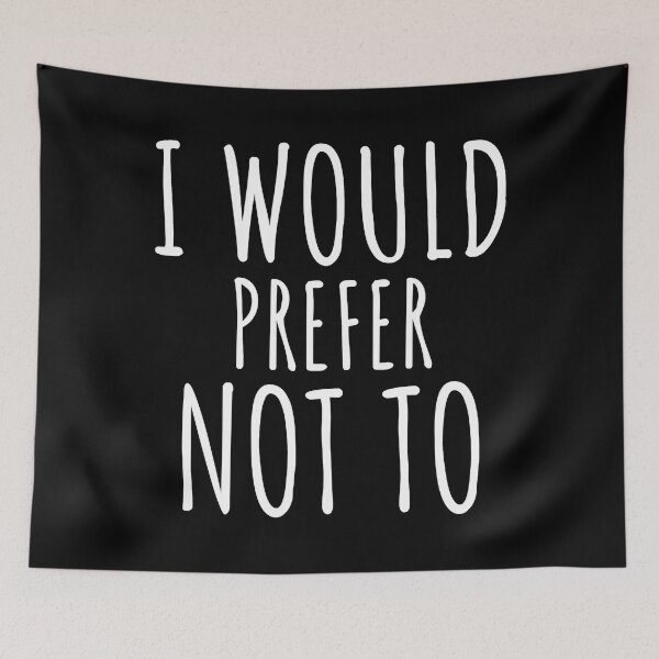 Item preview, I would prefer not to   designed and sold by elleanor-lair.