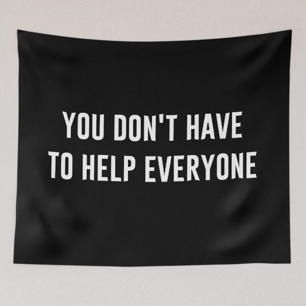 Item preview, You don't have to help everyone v2 designed and sold by Heteyy.