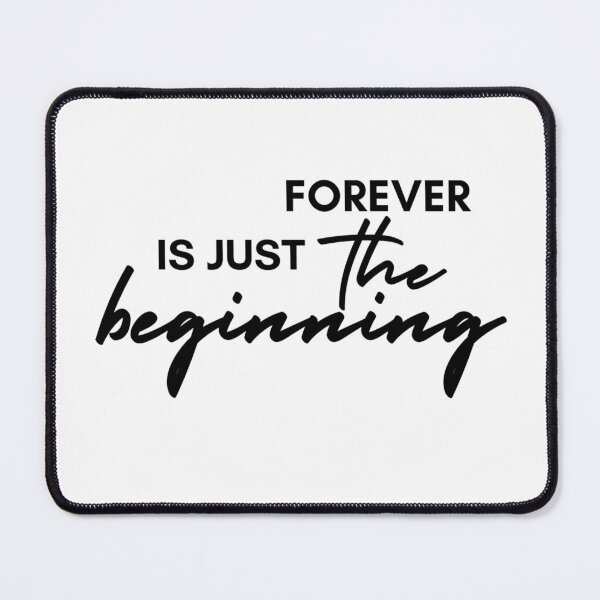 Item preview, Forever is just the beginning designed and sold by ksdesignsart.