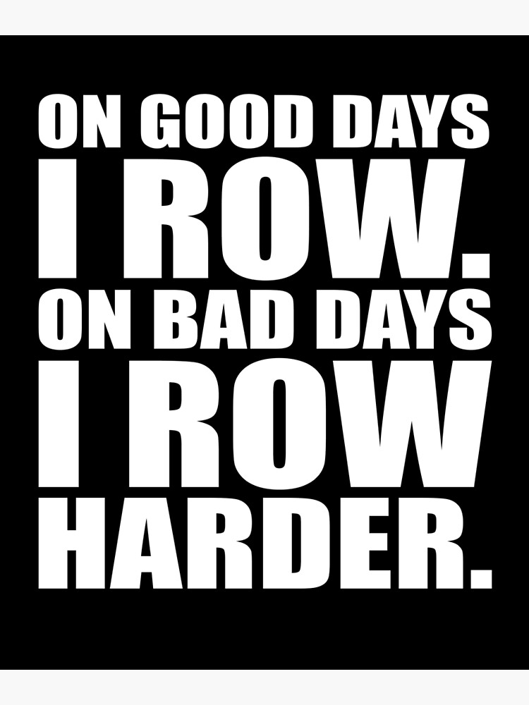 Disover On Good Days I Row On Bad Days I Row Harder. Premium Matte Vertical Poster