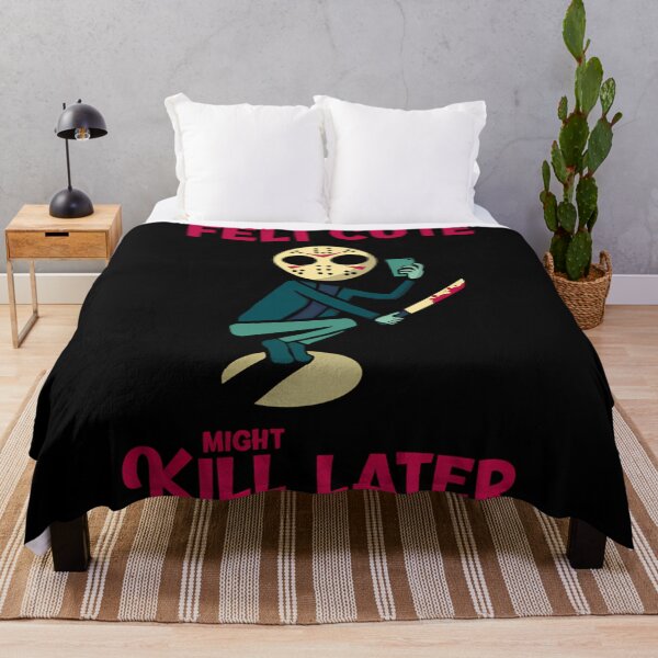 Item preview, Felt cute might kill later designed and sold by StoreArtBrayan.