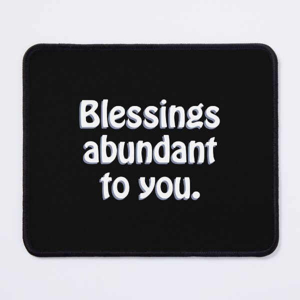 Item preview, (WF) Blessings abundant to you. designed and sold by greatvibes4u.