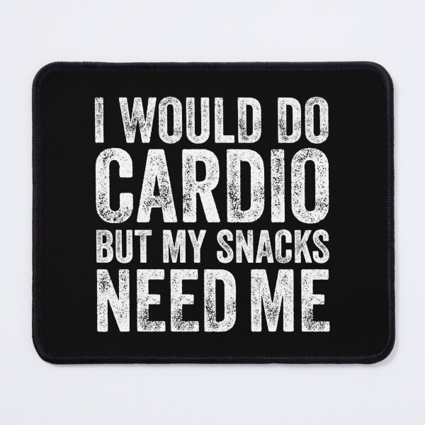 Item preview, I Would Do Cardio But My Snacks Need Me, Funny Humor Cardio Workout designed and sold by Singhe Design.