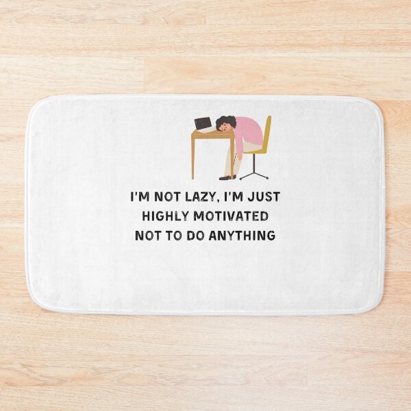 Item preview, I’m Not Lazy I’m Just Highly Motivated Not To Do Anything designed and sold by ArtByKattie.