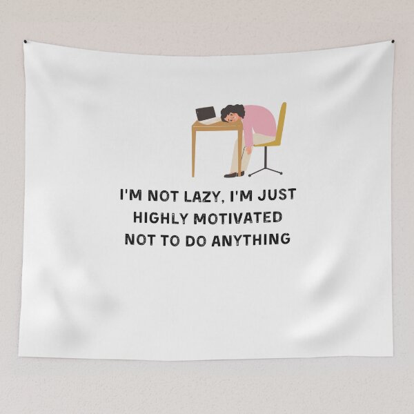 Item preview, I’m Not Lazy I’m Just Highly Motivated Not To Do Anything designed and sold by ArtByKattie.