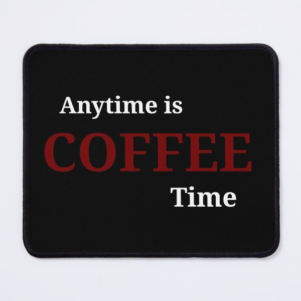 Item preview, Anytime is COFFEE time designed and sold by Asmaa Abdul-Azim.