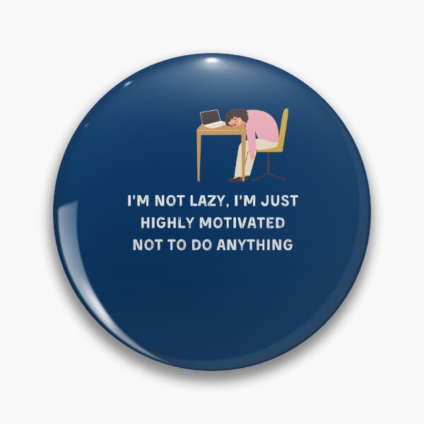 Item preview, Copy of I’m Not Lazy I’m Just Highly Motivated Not To Do Anything designed and sold by ArtByKattie.