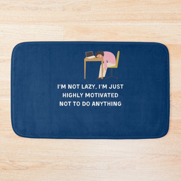 Item preview, Copy of I’m Not Lazy I’m Just Highly Motivated Not To Do Anything designed and sold by ArtByKattie.