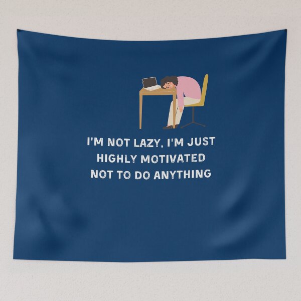 Item preview, Copy of I’m Not Lazy I’m Just Highly Motivated Not To Do Anything designed and sold by ArtByKattie.