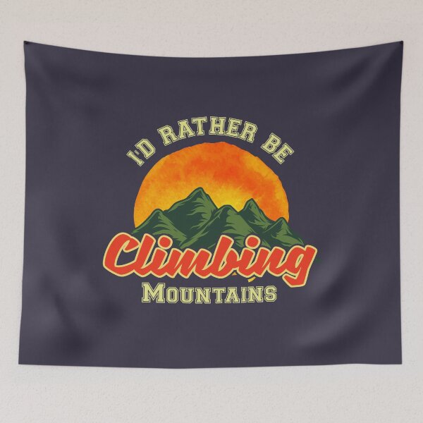Item preview, I'D RATHER BE Climbing Mountains designed and sold by Billy Wong.