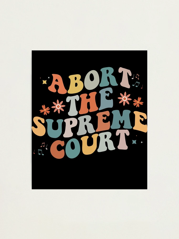 Thumbnail 1 von 3, Fotodruck, Abort The Supreme Court Feminist Women's Rights Gear designt und verkauft von DynamicDesign.