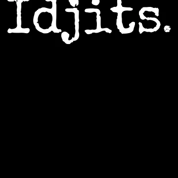 Imagen de la obra Idjits Funny Southern Slang Redneck Idiot Slang Idjits Gear de DynamicDesign