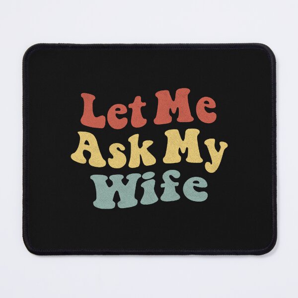 Item preview, Let Me Ask My Wife for Husband Gift with Funny Saying designed and sold by alenaz.