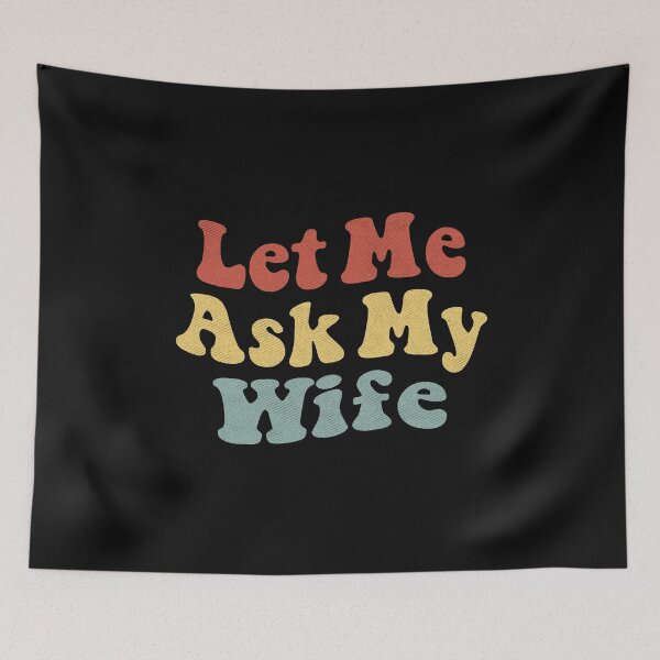 Item preview, Let Me Ask My Wife for Husband Gift with Funny Saying  designed and sold by alenaz.