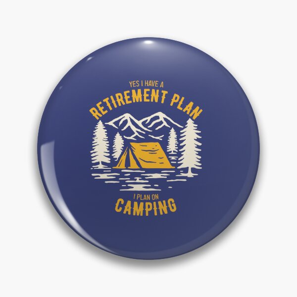 Item preview, YES I HAVE A RETIREMENT PLAN I PLAN ON CAMPING designed and sold by Billy Wong.