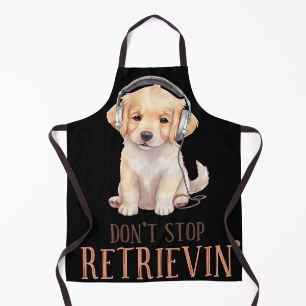 Item preview, DON'T STOP RETRIEVIN' designed and sold by Oceanicmaster.