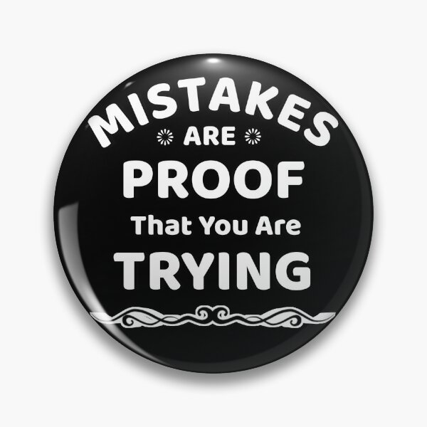 Item preview, Mistakes are proof That You Are trying | mistakes | trying | quote  designed and sold by ZingZone.