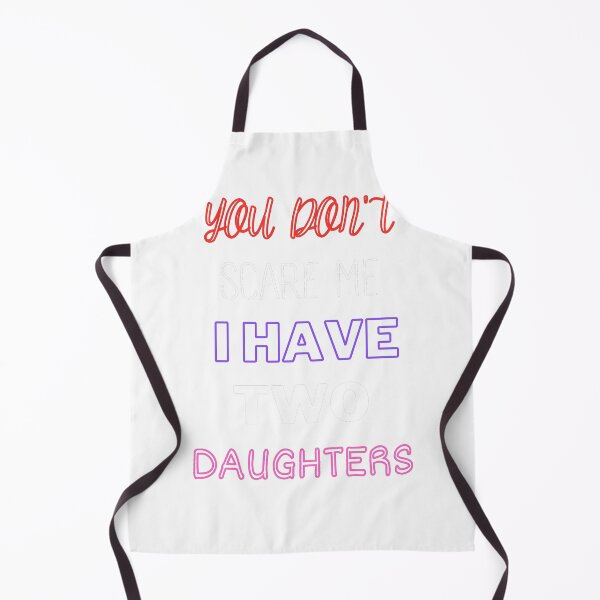 Item preview, You Don't Scare Me I Have Two Daughters designed and sold by joetrade.