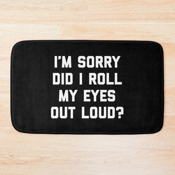 Item preview, Roll My Eyes Out Loud Funny Sarcastic Quote designed and sold by quarantine81.