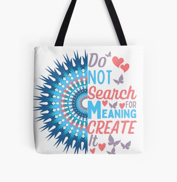 Item preview, Create Meaning In Life | Mind Blowing Quote designed and sold by McThingummy.