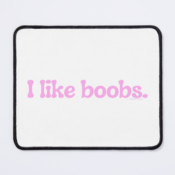 Item preview, I like boobs., v21a | lilsboobthangs designed and sold by lilsboobthangs.