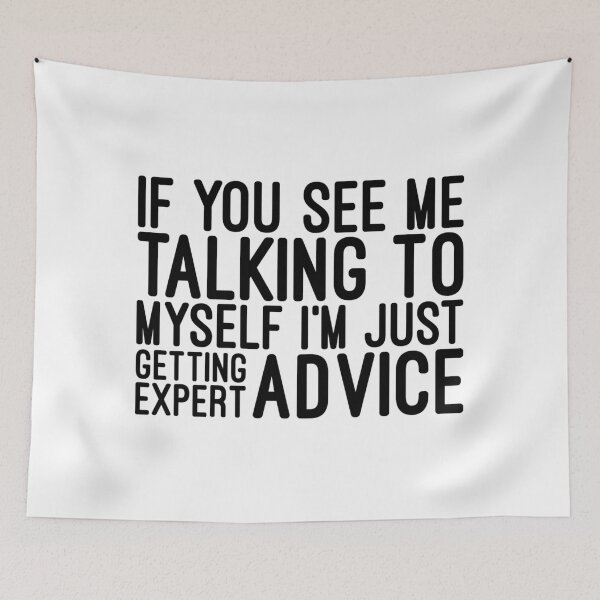 Item preview, If You See Me Talking To Myself I'm Just Getting Expert Advice - Funny Sayings designed and sold by texteestore.