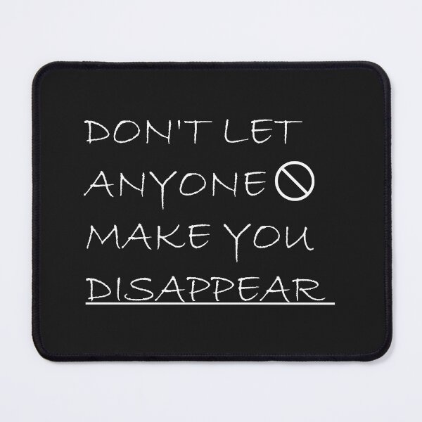 Item preview, Don't Let Anyone Make You Disappear,don't let anyone make you disappear designed and sold by Souna's Store.