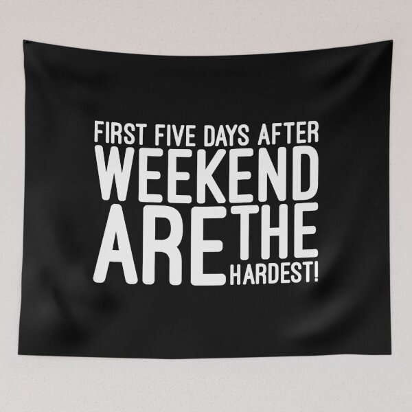 Item preview, First Five Days After Weekend Are The Hardest - Funny Sayings designed and sold by texteestore.