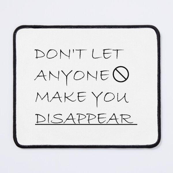 Item preview, Don't Let Anyone Make You Disappear,don't let anyone make you disappear designed and sold by Souna's Store.