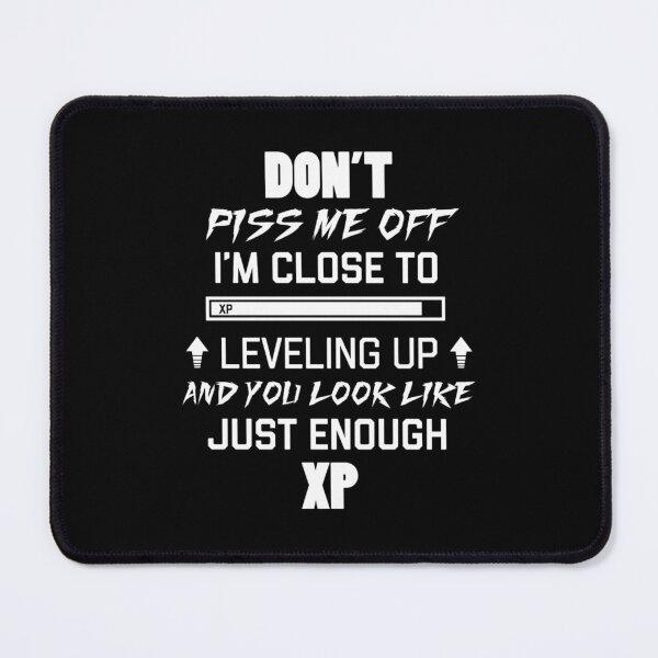 Item preview, Don't piss me off I'm close to leveling up designed and sold by BRIANLLIAM.