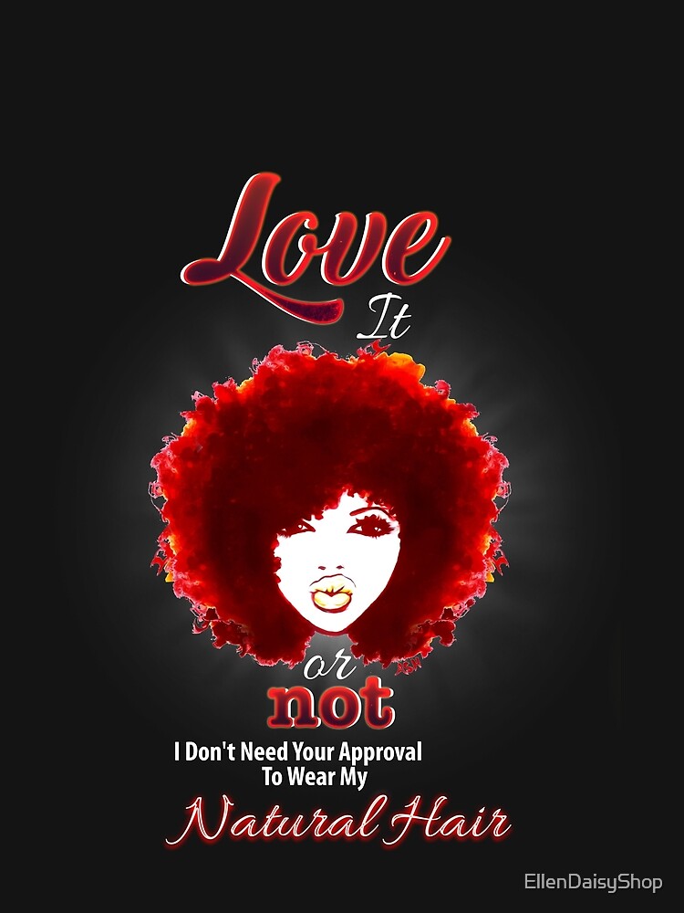 Love It Or Not I'm Rockin My Natural Hair by EllenDaisyShop