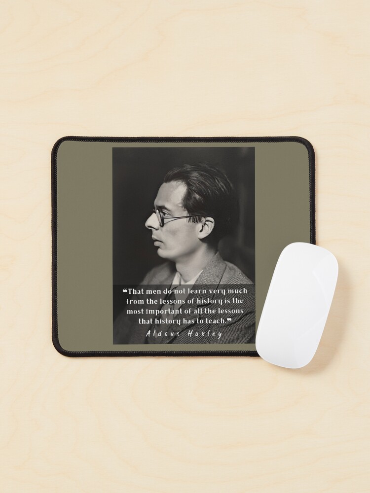 Thumbnail 1 of 5, Mouse Pad, Aldous Leonard Huxley portrait and quote about history: That men do not learn very much from the lessons of history... designed and sold by artbleed.