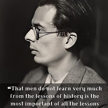 Artwork thumbnail, Aldous Leonard Huxley portrait and quote about history: That men do not learn very much from the lessons of history... by artbleed