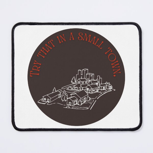 Item preview, Try that in a small town designed and sold by Alexa Melton.