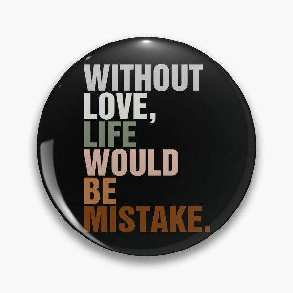 Item preview, WITHOUT LOVE, LIFE WOULD BE MISTAKE Classic T-Shirt designed and sold by ouaredi.