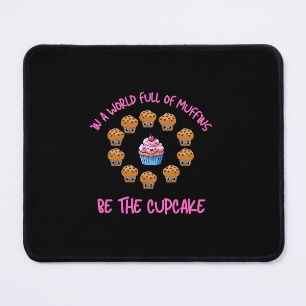 Item preview, IN A WORLD FULL OF MUFFINS, BE THE CUPCAKE designed and sold by T- VIbes ⭐ ⭐ ⭐ ⭐ ⭐.